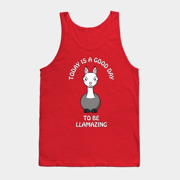 Today is a good day to be llamazing - funny llama pun Tank Top by punderful_day